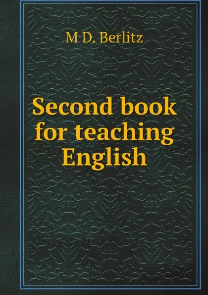 Обложка книги Second book for teaching English, M D. Berlitz