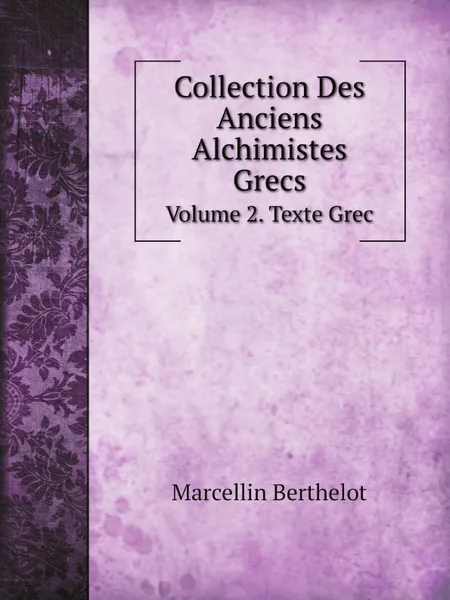 Обложка книги Collection Des Anciens Alchimistes Grecs. Volume 2. Texte Grec, Marcellin Berthelot