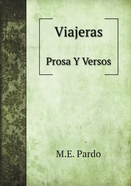 Обложка книги Viajeras. Prosa Y Versos, M.E. Pardo