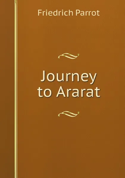 Обложка книги Journey to Ararat, Friedrich Parrot