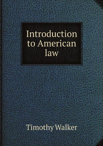 Обложка книги Introduction to American law, Timothy Walker