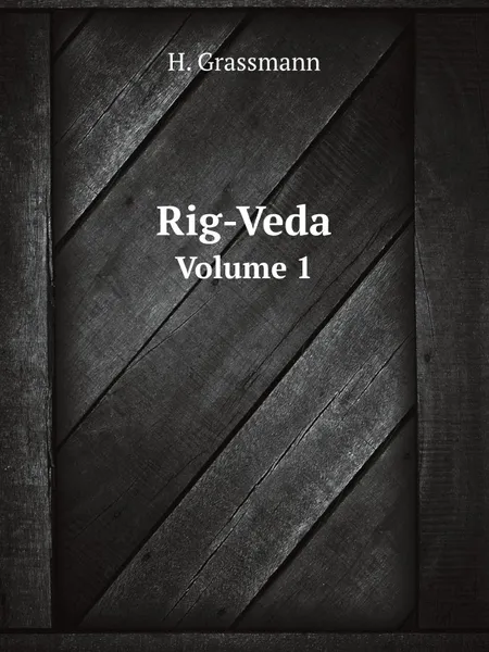 Обложка книги Rig-Veda. Volume 1, Hermann Grassmann