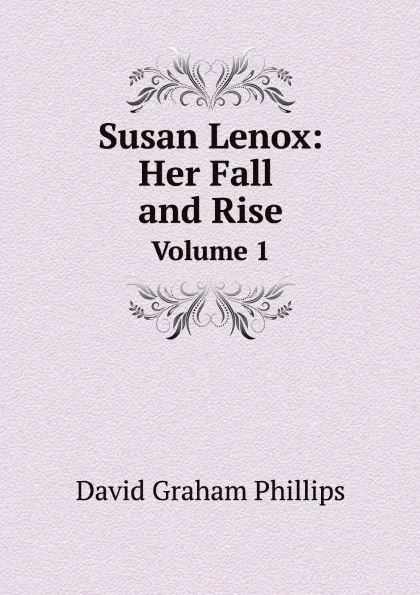 Обложка книги Susan Lenox: Her Fall and Rise. Volume 1, Phillips David Graham