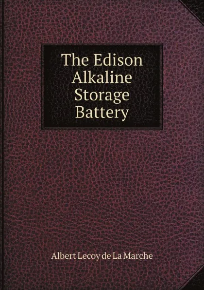 Обложка книги The Edison Alkaline Storage Battery, M. l'abbé Trochon