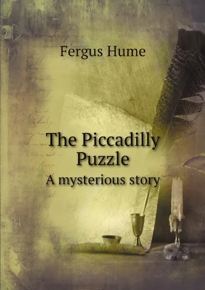 Обложка книги The Piccadilly Puzzle. A mysterious story, Fergus Hume