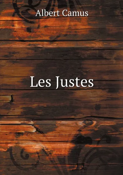 Обложка книги Les Justes, Albert Camus