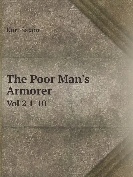 Обложка книги The Poor Man.s Armorer. Vol 2 1-10, Kurt Saxon