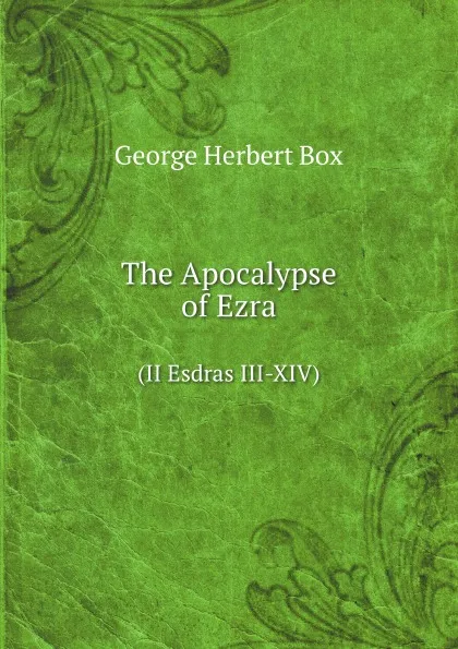 Обложка книги The Apocalypse of Ezra. (II Esdras III-XIV), G.H. Box