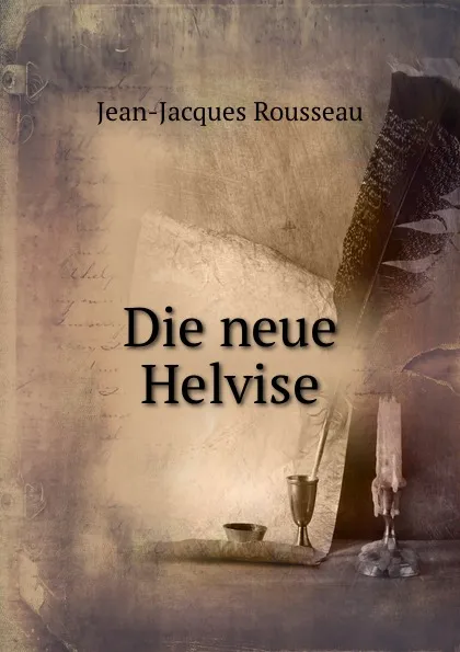 Обложка книги Die neue Helvise, Жан-Жак Руссо
