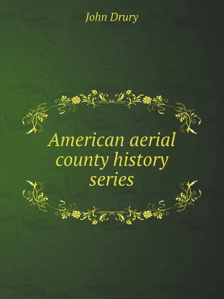 Обложка книги American aerial county history series, John Drury