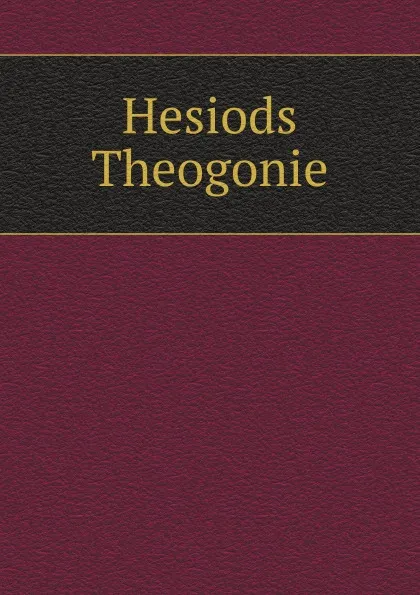 Обложка книги Hesiods Theogonie, Hesiod