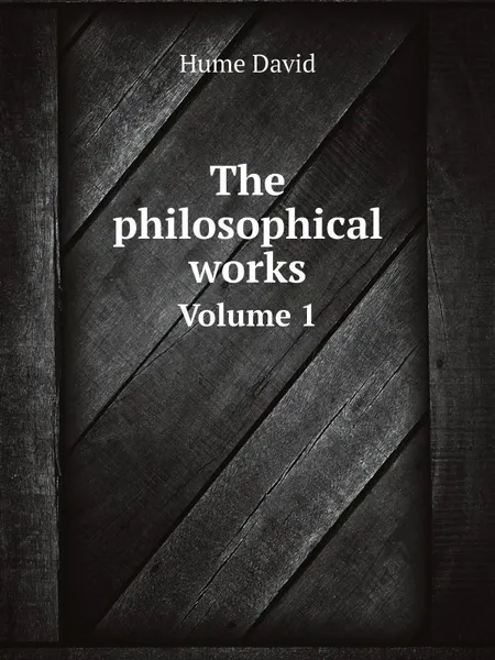 Обложка книги The philosophical works. Volume 1, David Hume