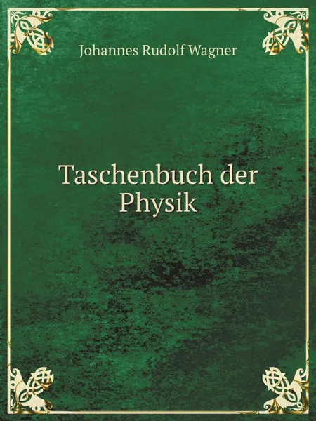 Обложка книги Taschenbuch der Physik, Johannes Rudolf Wagner