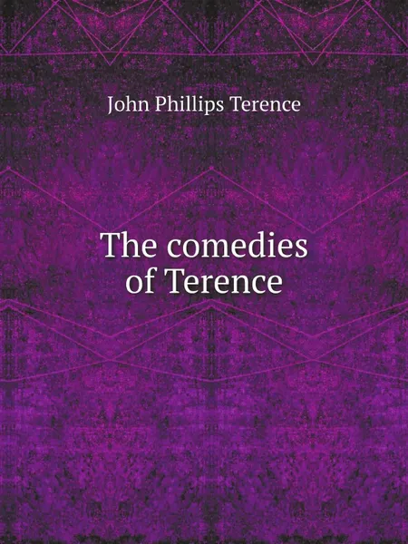 Обложка книги The comedies of Terence, John Phillips Terence