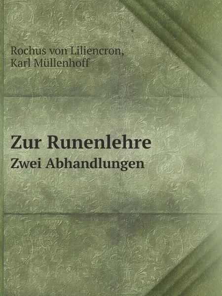 Обложка книги Zur Runenlehre. Zwei Abhandlungen, Rochus von Liliencron, Karl Müllenhoff