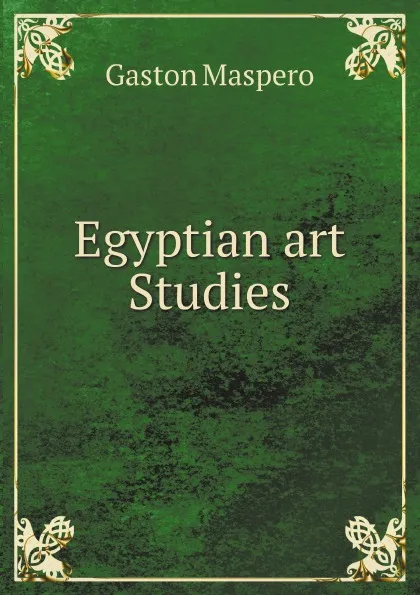 Обложка книги Egyptian art  Studies, Gaston Maspero