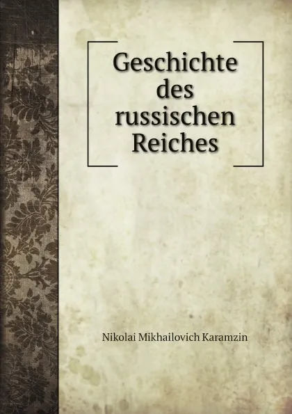 Обложка книги Geschichte des russischen Reiches, Nikolai Mikhailovich Karamzin