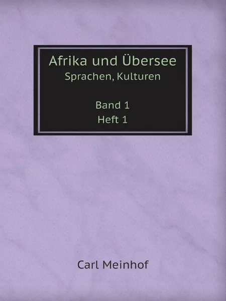 Обложка книги Afrika und Ubersee. Sprachen, Kulturen Band 1 Heft 1, Carl Meinhof