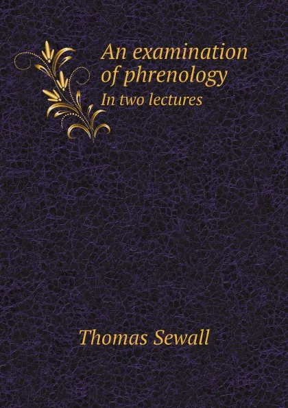 Обложка книги An examination of phrenology. In two lectures, Thomas Sewall