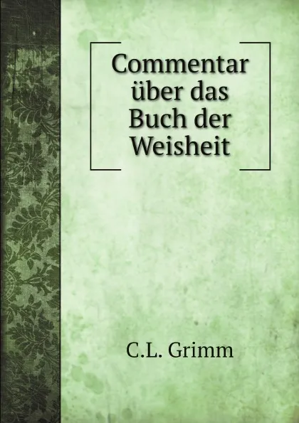 Обложка книги Commentar uber das Buch der Weisheit, C.L. Grimm