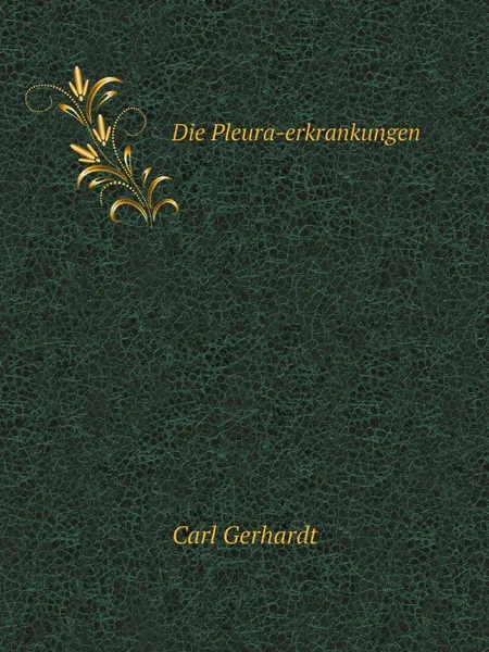 Обложка книги Die Pleura-erkrankungen, Carl Gerhardt