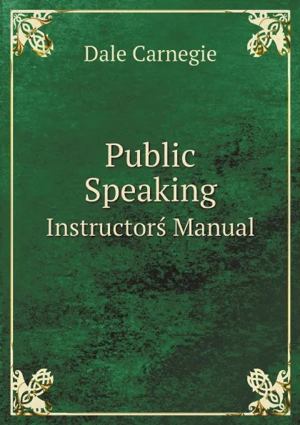 Обложка книги Public Speaking. Instructors Manual, Д. Карнеги