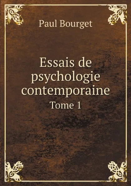 Обложка книги Essais de psychologie contemporaine. Tome 1, Paul Bourget