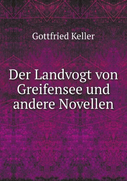 Обложка книги Der Landvogt von Greifensee und andere Novellen, Gottfried Keller