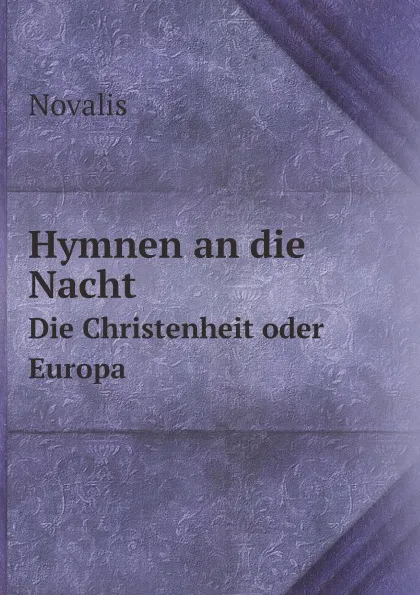 Обложка книги Hymnen an die Nacht. Die Christenheit oder Europa, Novalis