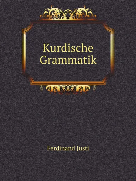 Обложка книги Kurdische Grammatik, Ferdinand Justi
