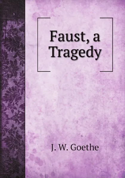 Обложка книги Faust, a Tragedy, И. В. Гёте