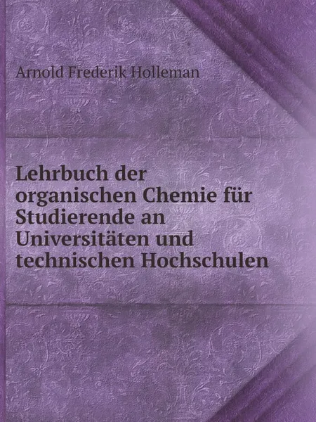 Обложка книги Lehrbuch der organischen Chemie fur Studierende an Universitaten und technischen Hochschulen, Arnold Frederik Holleman