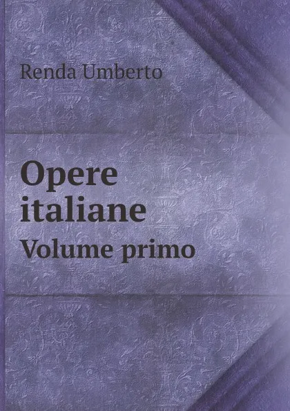 Обложка книги Opere italiane. Volume primo, Renda Umberto