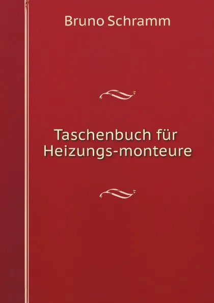 Обложка книги Taschenbuch fur Heizungs-monteure, Bruno Schramm