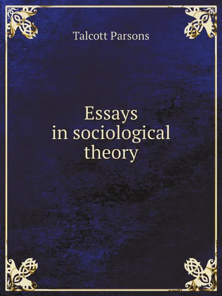 Обложка книги Essays in sociological theory, Talcott Parsons