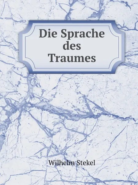 Обложка книги Die Sprache des Traumes, Wilhelm Stekel