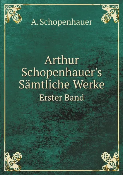 Обложка книги Arthur Schopenhauer.s Samtliche Werke. Erster Band, Артур Шопенгауэр