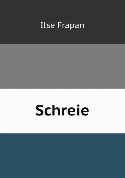 Обложка книги Schreie, Ilse Frapan