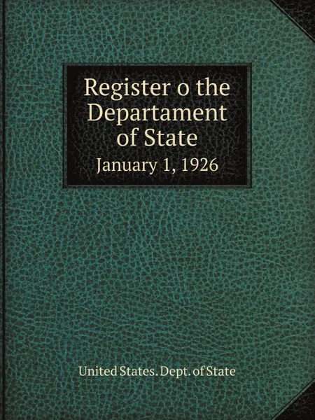 Обложка книги Register o the Departament of State. January 1, 1926, The Department Of State