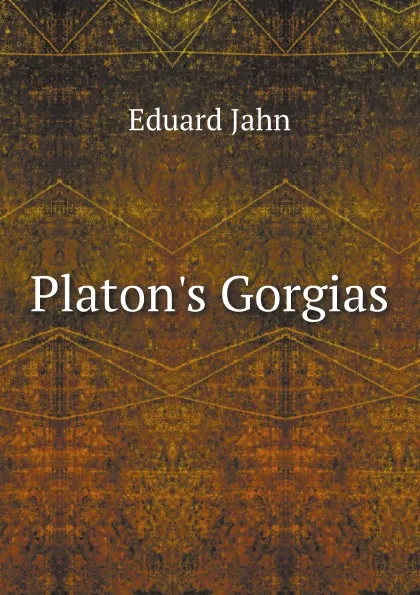 Обложка книги Platon.s Gorgias, Eduard Jahn