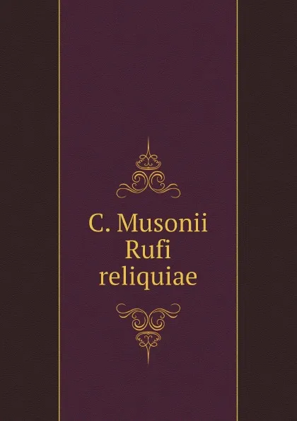 Обложка книги C. Musonii Rufi reliquiae, Caius Musonius Rufus