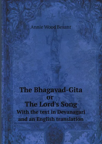 Обложка книги The Bhagavad-Gita or The Lord.s Song. With the text in Devanagari and an English translation, Annie Wood Besant