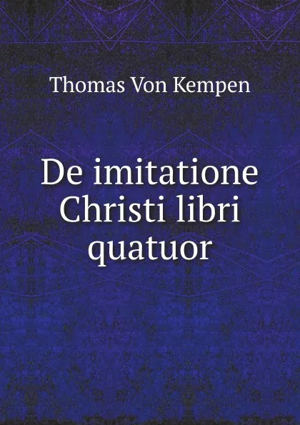 Обложка книги De imitatione Christi libri quatuor, Thomas à Kempis