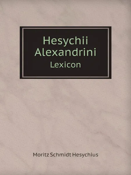 Обложка книги Hesychii Alexandrini. Lexicon, Moritz Schmidt Hesychius