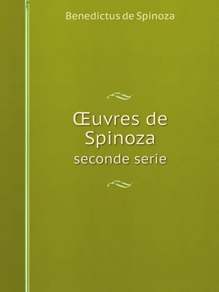 Обложка книги ?uvres de Spinoza. Volume 2, Benedictus de Spinoza