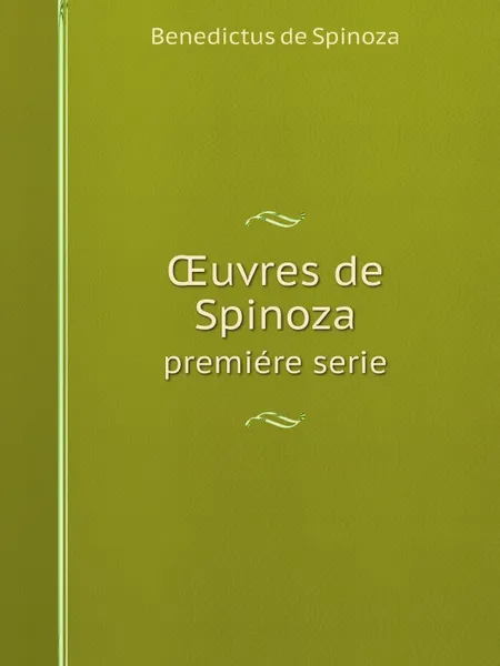 Обложка книги ?uvres de Spinoza. Volume 1, Benedictus de Spinoza