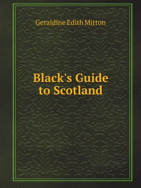 Обложка книги Black.s Guide to Scotland, G.E. Mitton