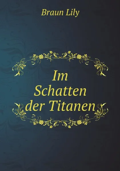 Обложка книги Im Schatten der Titanen, Braun Lily