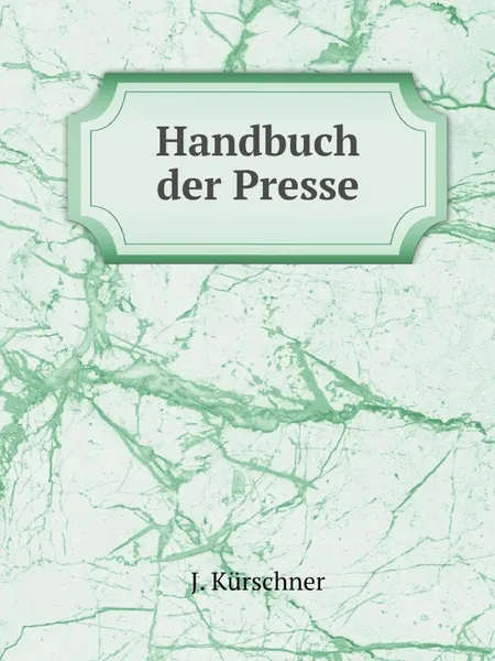 Обложка книги Handbuch der Presse, J. Kürschner