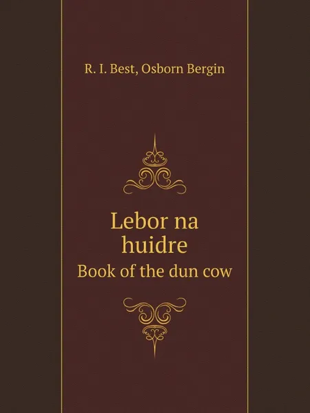 Обложка книги Lebor na huidre. Book of the dun cow, R.I. Best, Osborn Bergin